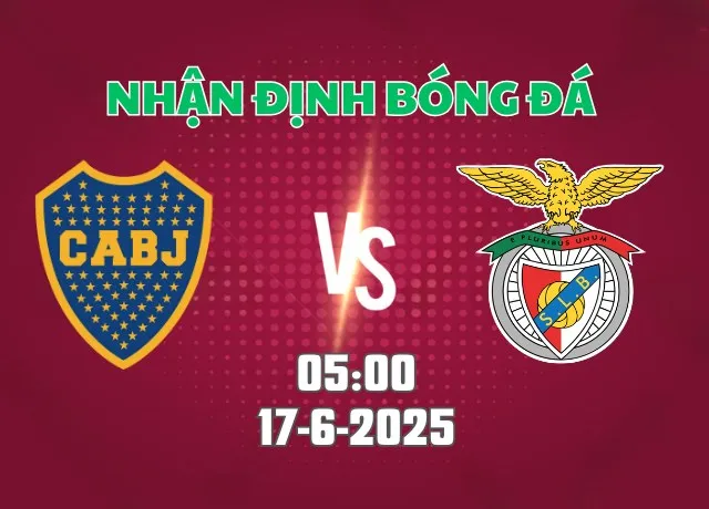 Nhận định bóng đá Boca Juniors vs Benfica 05h00 ngày 17/6